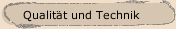 Qualität und Technik